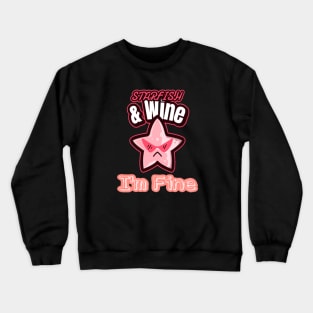 Starfish and Wine I'm Fine Crewneck Sweatshirt